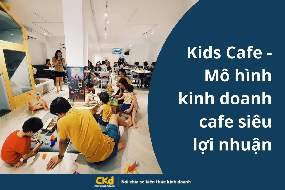 quán cafe cho bé siêu lợi (Kids Cafe)